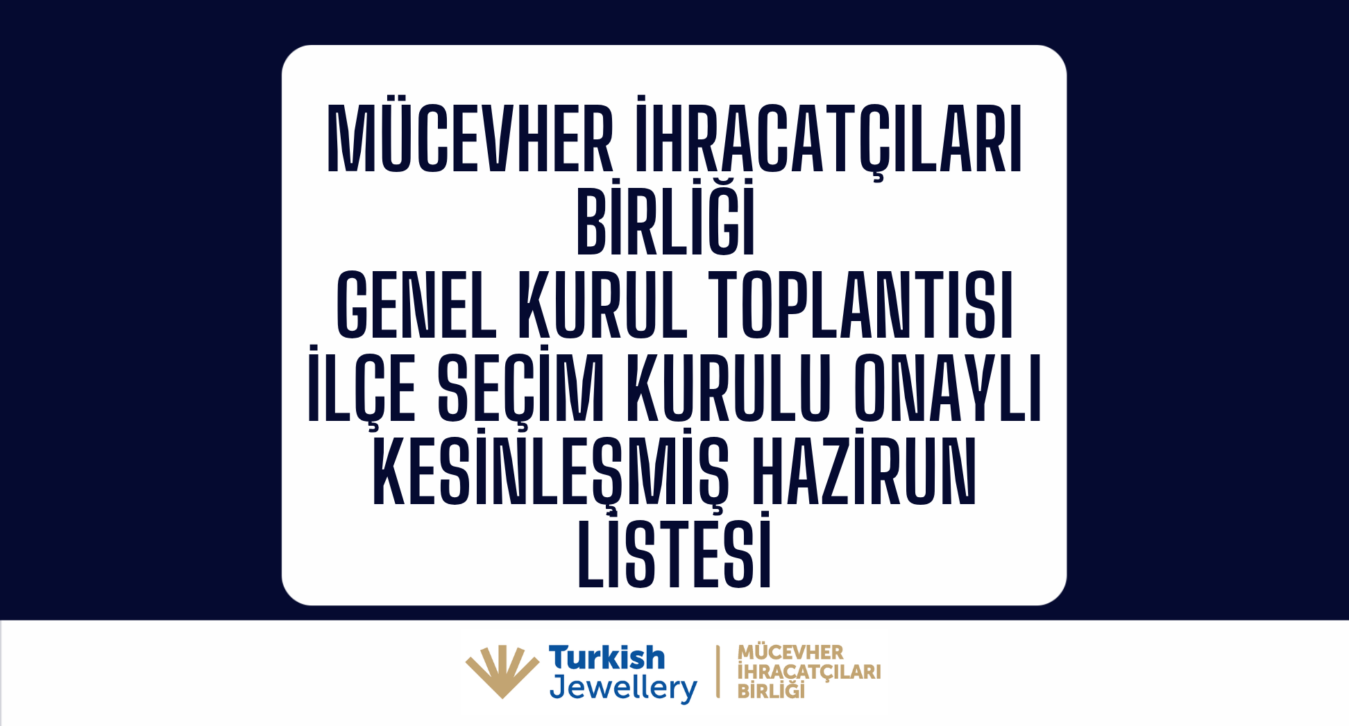 Mücevher İhracatçıları Birliği İlçe Seçim Onaylı Kesinleşmiş Hazirun Listesi